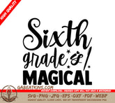 Sixth Grade Is Magical -  School Typography SVG Design SVG