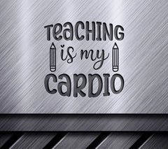 Teaching Is My Cardio SVG SVG