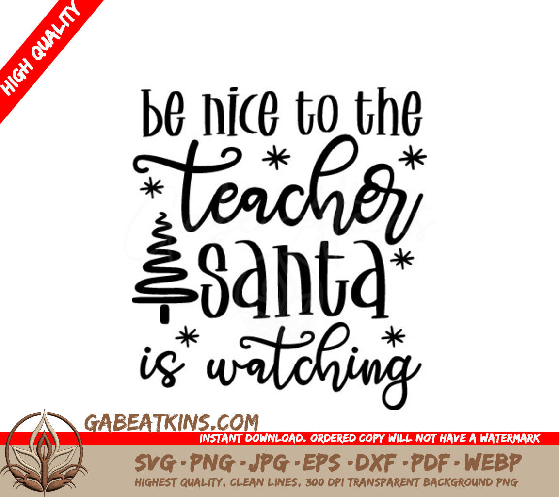 Be Nice To The Teacher Santa Is Watching SVG - Christmas Teacher Cut File SVG