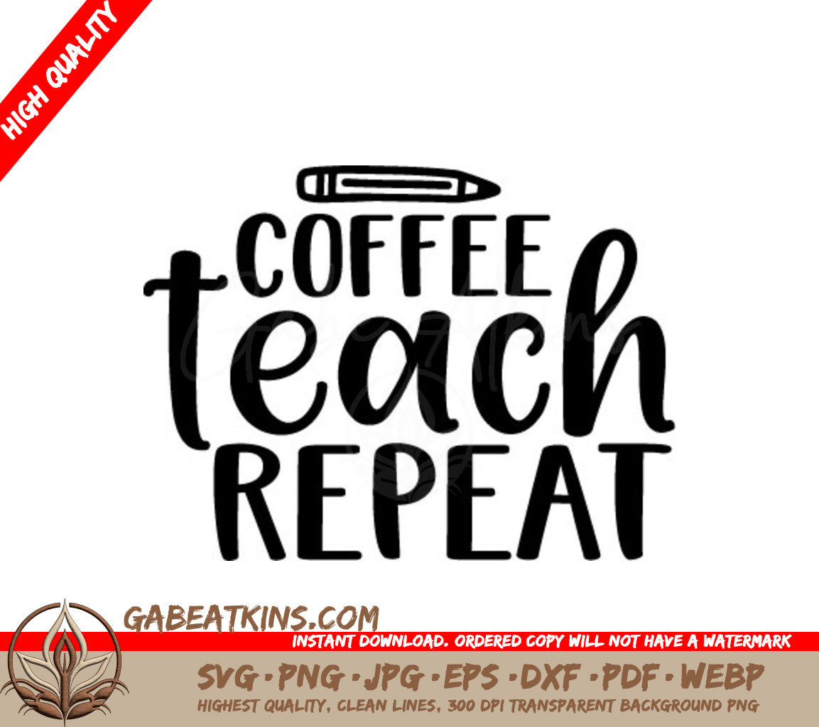Coffee Teach Repeat SVG - Teacher Sign with Pencil SVG