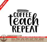 Coffee Teach Repeat SVG - Teacher Sign with Pencil SVG