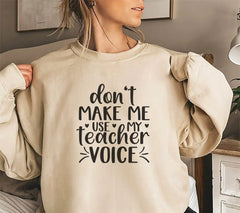 Dont Make Me Use My Teacher Voice SVG Cut File SVG
