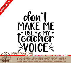 Dont Make Me Use My Teacher Voice SVG Cut File SVG