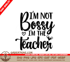 Teacher SVG - Im Not Bossy, Im The Teacher SVG