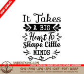 Teacher SVG It Takes A Big Heart To Shape Little Minds SVG