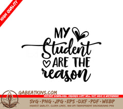 My Students Are The Reason SVG - Teacher Appreciation Cut File SVG