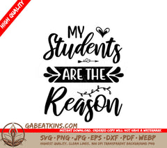 My Students Are The Reason Teacher SVG Cut File SVG