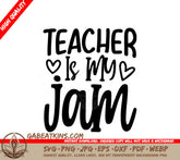 Teacher Is My Jam -  SVG Cut File SVG