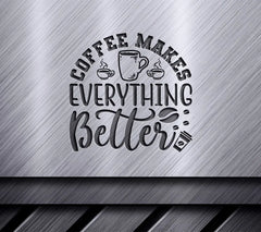 Coffee Makes Everything Better SVG SVG