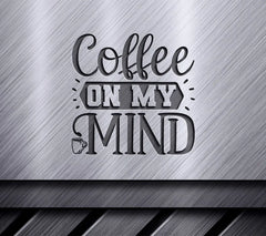 Coffee On My Mind SVG SVG