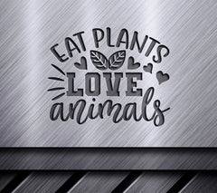Eat Plants Love Animals SVG SVG