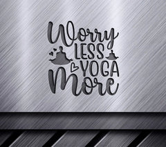 Worry Less Yoga More SVG SVG