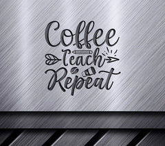 Coffee Teach Repeat SVG SVG