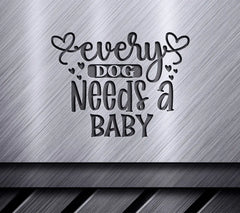 Every Dog Needs a Baby SVG SVG