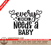 Every Dog Needs a Baby SVG SVG