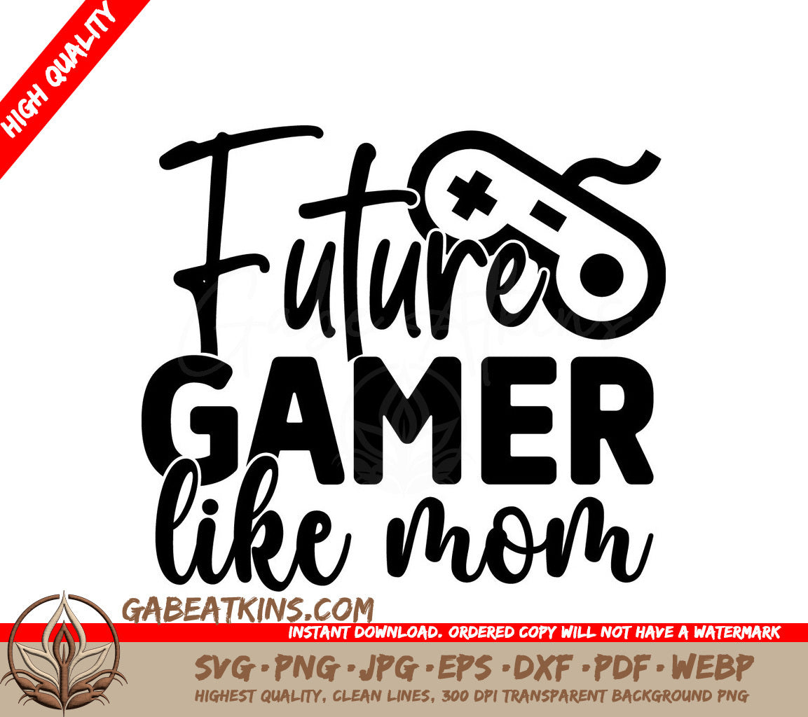 Future Gamer Like Mom SVG SVG
