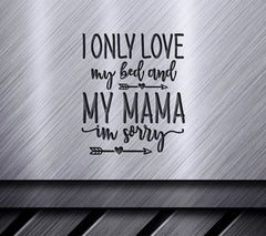 I Only Love My Bed & Mama SVG SVG