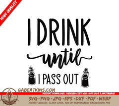 I Drink Until I Pass Out SVG SVG