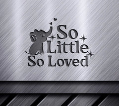So Little So Loved Elephant SVG SVG