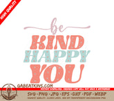 Be Kind Happy You SVG SVG