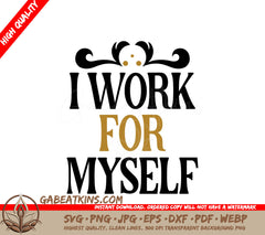 Black Gold I Work For Myself SVG SVG