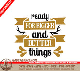 Ready For Bigger & Better SVG SVG