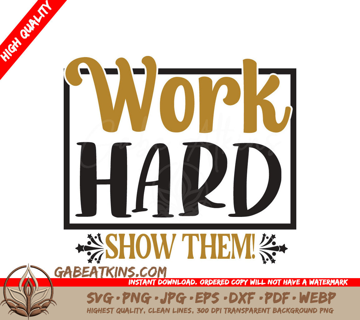 Work Hard Show Them SVG SVG