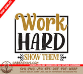 Work Hard Show Them SVG SVG