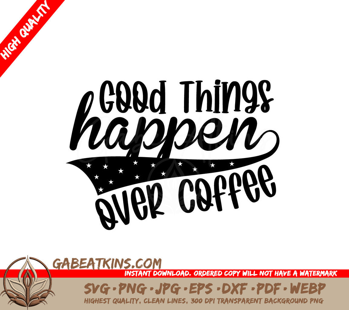 Good Things Happen Over Coffee SVG SVG
