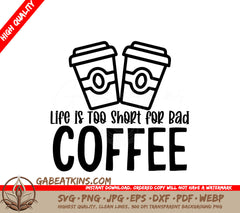 Lifes Too Short Bad Coffee SVG SVG