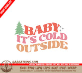 Baby Its Cold Outside SVG SVG