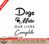 Dogs Make Our Lives Complete SVG SVG