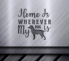 Home Is Wherever My Dog SVG SVG