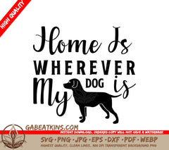 Home Is Wherever My Dog SVG SVG
