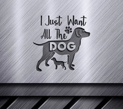 I Want All The Dogs SVG SVG