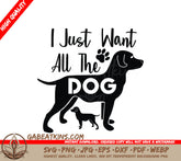 I Want All The Dogs SVG SVG