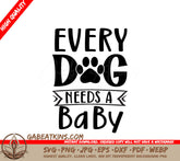Every Dog Needs a Baby SVG SVG
