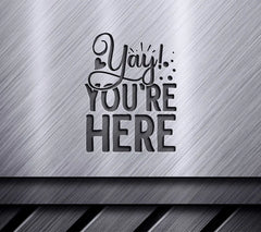 Yay Youre Here SVG SVG