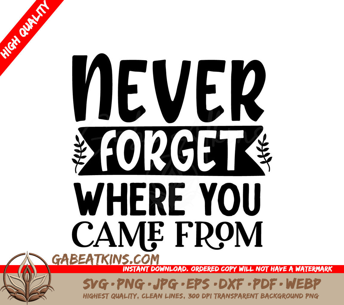 Never Forget Where You Came From SVG SVG