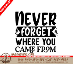 Never Forget Where You Came From SVG SVG