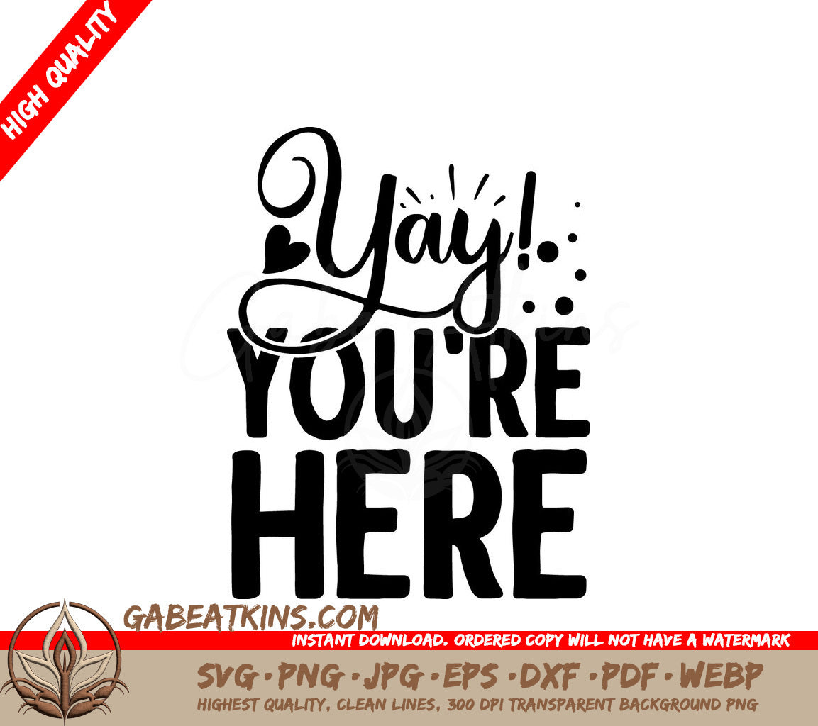 Yay Youre Here SVG SVG