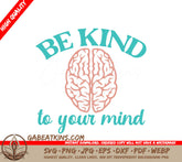 Be Kind To Your Mind SVG SVG