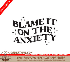 Blame It On The Anxiety SVG SVG