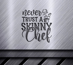 Never Trust A Skinny Chef SVG SVG