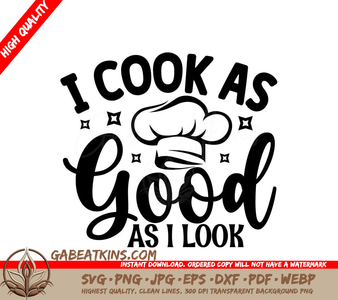 Funny I Cook As Good As I Look SVG SVG