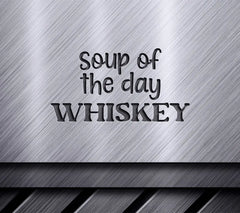 Soup of the Day Whiskey SVG SVG