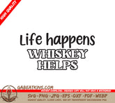 Life Happens, Whiskey Helps SVG SVG