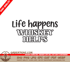 Life Happens, Whiskey Helps SVG SVG