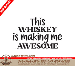 Whiskey Making Me Awesome SVG SVG