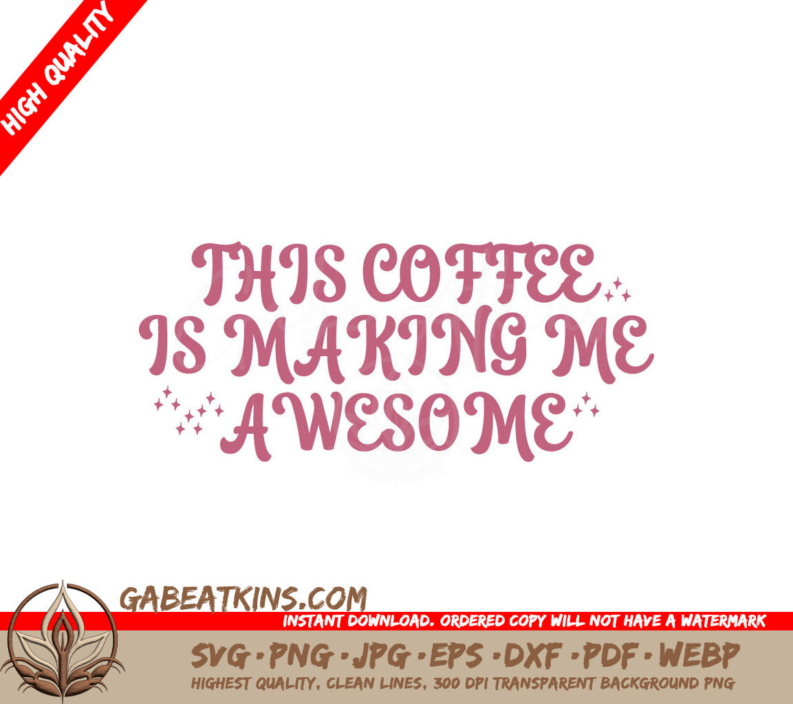 Funny Coffee Is Making Me Awesome SVG SVG